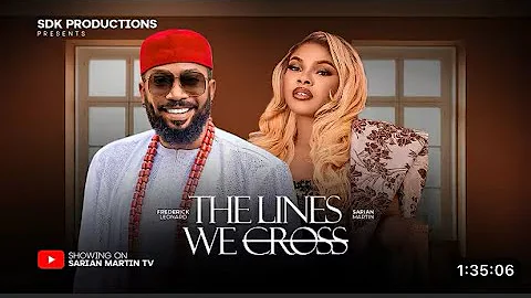 THE LINES WE CROSS - FREDERICK LEONARD, SARIAN MARTIN, ADA ULI, KUNLE COKER latest movie 