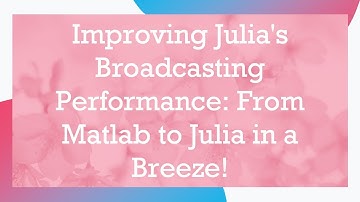 Improving Julia