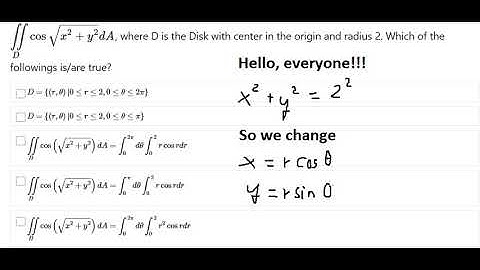Polar Coordinates: ∫∫cos⁡(√(x^2+y^2 )) dA where D is the Disk with center in the origin and radius 2