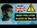 Top 10 most polluted cities and towns in the uk