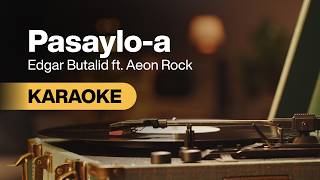 Pasaylo-A - Edgar Butalid Ft. Aeon Rock Hd Karaoke