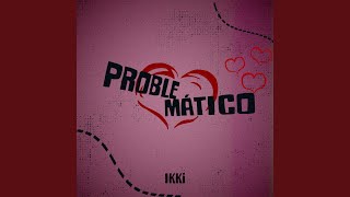Problemático - Ikki