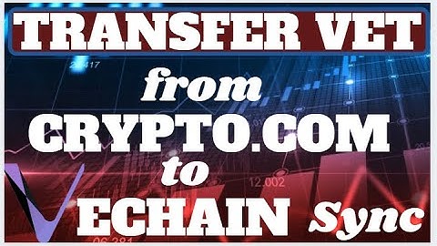 How To Transfer Vechain VET From Crypto.com To Vechain ThorWallet or Vechain Sync Manager