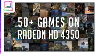 50+ Video Games Running On ATI Radeon HD 4350 (2022)
