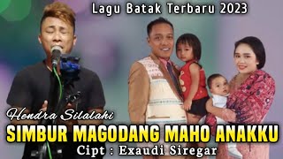 LAGU BATAK TERBARU 2023 | SIMBUR MAGODANG MAHO ANAKKU | HENDRA SILALAHI