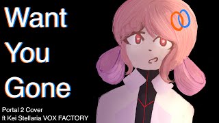 Want You Gone ft Kei Stellaria VOX FACTORY (Portal 2 Cover)