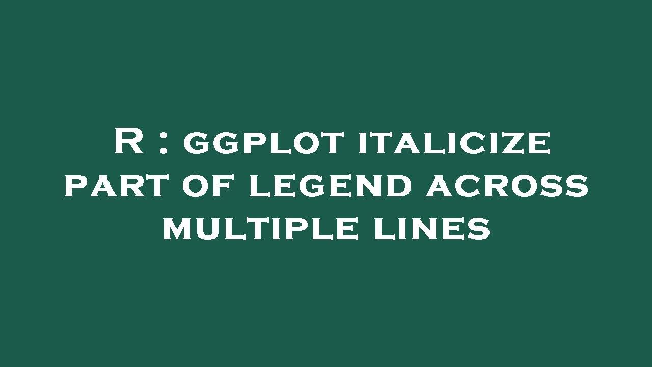 R : ggplot italicize part of legend across multiple lines