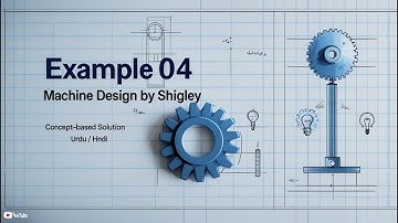 Example 04 – Shigley’s Machine Design | Conceptual Step-by-Step Solution in Urdu/Hindi