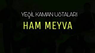 YEŞİL KAMAN USTALARI | HAM MEYVA Resimi