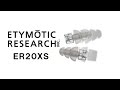 ETYMOTIC RESEARCH / ER20XS