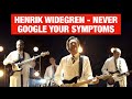 Henrik Widegren - Never Google Your Symptoms