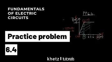 Fundamentals Of Electric Circuits Practice Problem 6.4 REMAKE | Khetz Tutorials