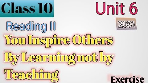 Grade 10 English Unit 6 Reading II - You Inspire Other by Learning, Explanation and exercises
