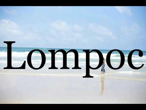 How To Pronounce Lompoc🌈🌈🌈🌈🌈🌈Pronunciation Of Lompoc - YouTube