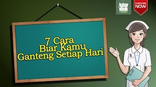 7 Cara Biar Kamu Ganteng Setiap Hari