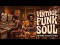 🔥 Vintage Soul Funk Experience | Smooth Groovy Retro Playlist