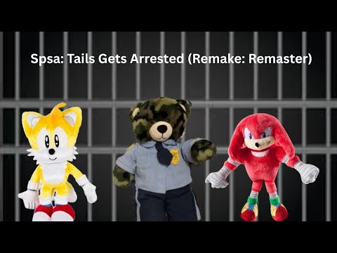 Spsa: Tails Gets Arrested (Remake: Remastered)