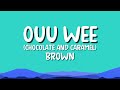 OUU WEE Chocolate And Caramel BROWN Lyrics mp3