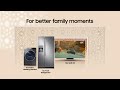 For Better Family Moments | Samsung