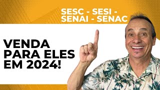 COMO É O CAMINHO PARA  VENDER PARA O SESC - SESI -SENAI - SENAC EM 2024