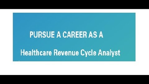 Pursue a career as a Healthcare Revenue Cycle Analyst