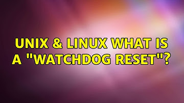 Unix & Linux: What is a "watchdog reset"?