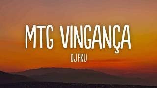 DJ FKU - MTG - VINGANÇA