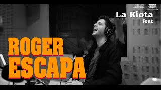 LA RIOTA feat Roger Escapa