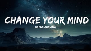Dafne Adriana - Change Your Mind (Lyrics)  | 15p Lyrics/Letra
