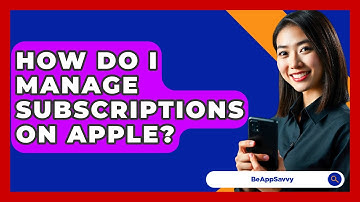 How Do I Manage Subscriptions On Apple? - Be App Savvy