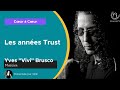 Les annes trust  avec yves vivi brusco