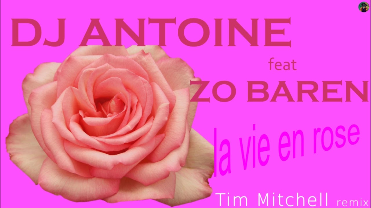 Dj Antoine feat Zo Baren - la vie en rose (Tim Mitchell remix)