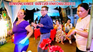romvong khmer - Đám Cưới Vĩnh Châu 2023 { 1 }
