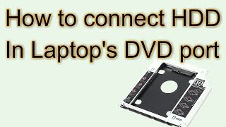 how to connect laptop hard disk in dvd drive slot