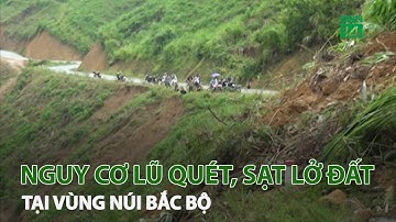 Nguy cơ lũ quét, sạt lở đất tại vùng núi Bắc Bộ | VTC14
