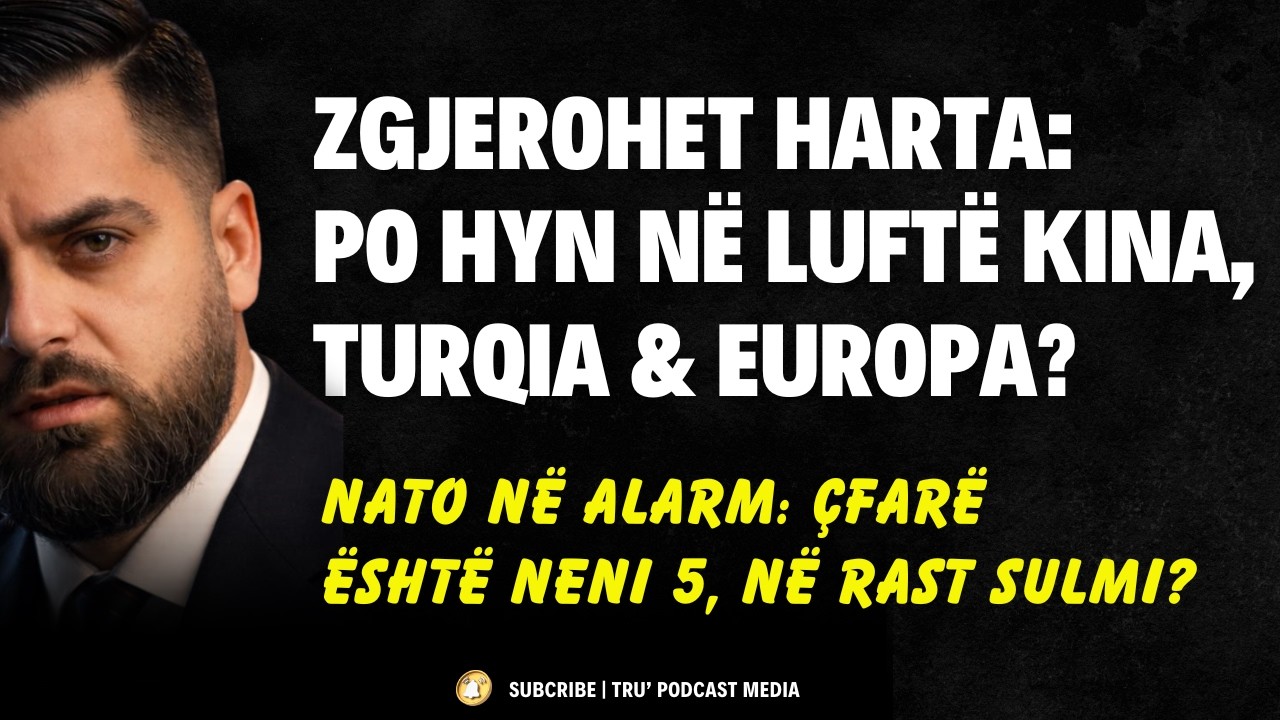 ZGJEROHET HARTA:PO HYN NË LUFTË KINA,TURQIA & EUROPA? | #ShpendGashi #TruPodcastMedia