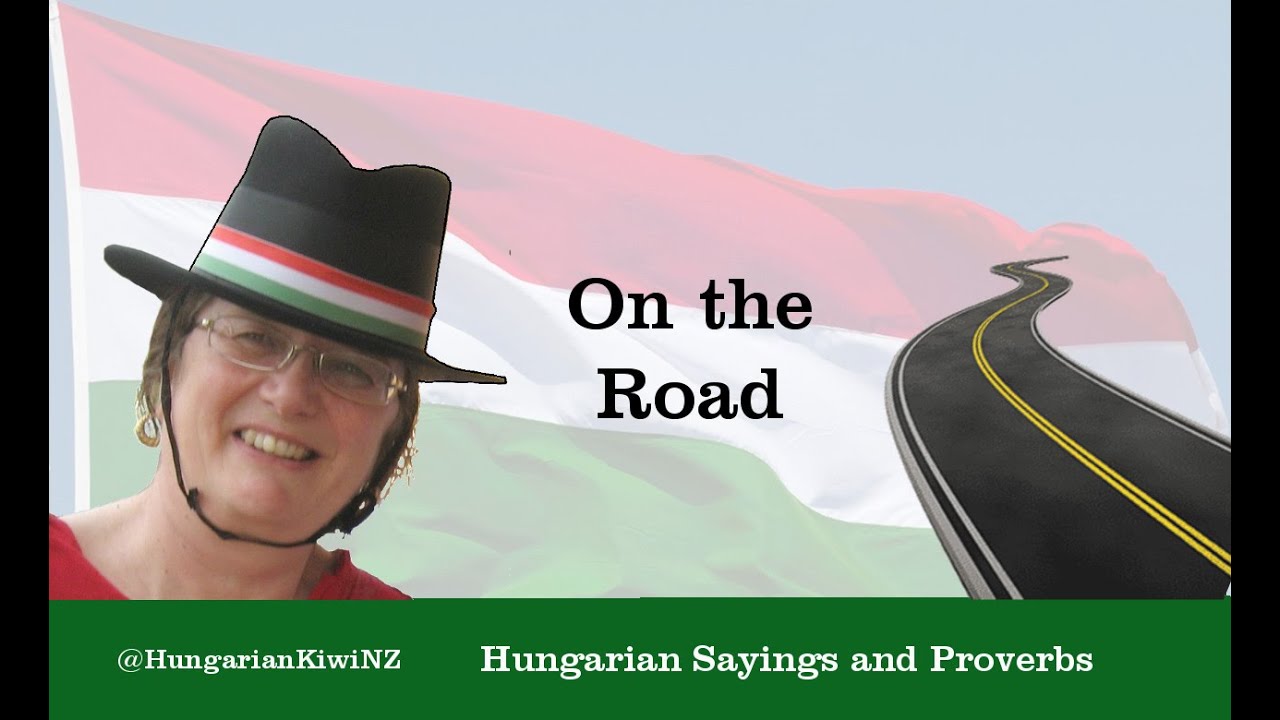 Hungarian Sayings - On the Road