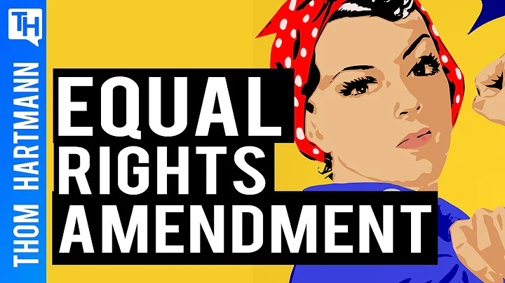 Equal Rights Amendment - Why We Still Need to Ratify the ERA