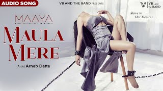 Maula Mere - Audio Song | Web Series Maaya | Arnab Datta | Vijay Vijawatt | @VBAndTheBand