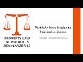 Property Law Nuts &amp; Bolts, Part 1: An Introduction to Possession Claims