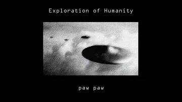 Paw Paw - Exploration of Humanity (Full Album) 2022