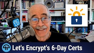 Lets Encrypts 6-Day Certs