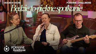 Będzie To Piękne Spotkanie Poranne Uwielbienie - Mocni W Duchu