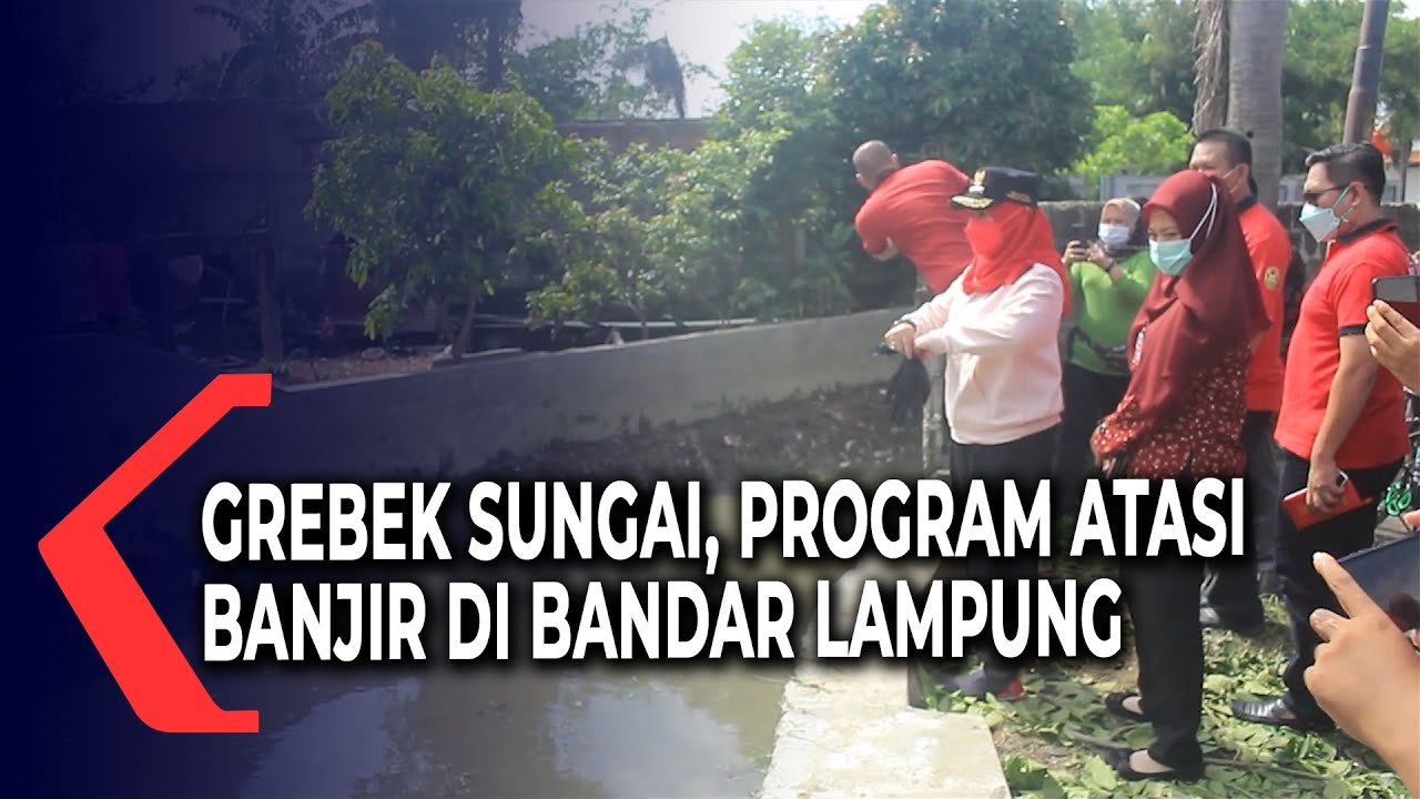 Gerebek Sungai Program Atasi Banjir di Kota Bandar Lampung