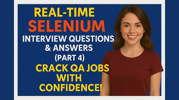 🔥 Real-Time Selenium Interview Questions & Answers (Part 4) | Crack QA Jobs with Confidence!