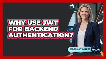 Why Use JWT For Backend Authentication?
