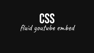 Css: Fluid/responsive youtube embed