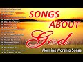 Songs About God Collection 🙏 Best Praise Songs Collection 2024 ✝️ Non Stop Christian Music Playlist