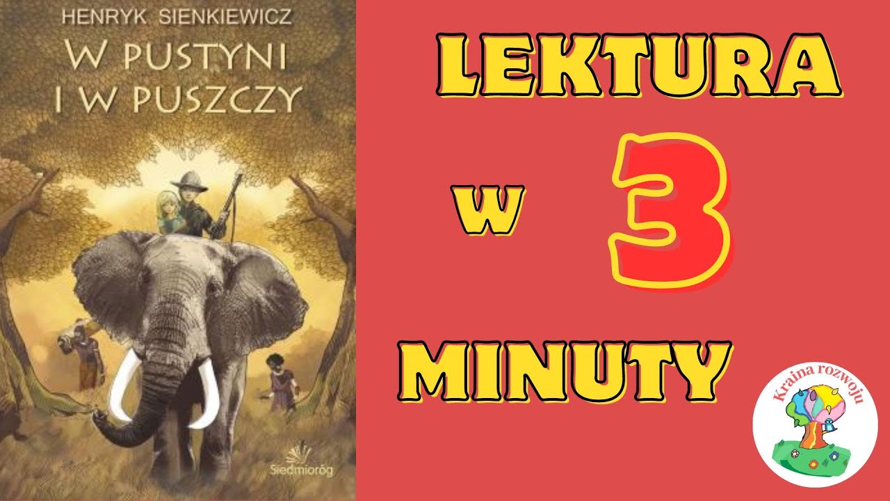 Sprawdzian Wiedzy Z Lektury W Pustyni I W Puszczy Streszczenie lektury " W pustyni i w puszczy " w 3 Minuty - YouTube