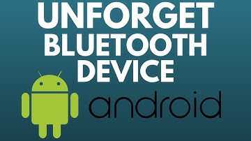 How to Unforget a Bluetooth Device on Android - Reconnect Android Bluetooth